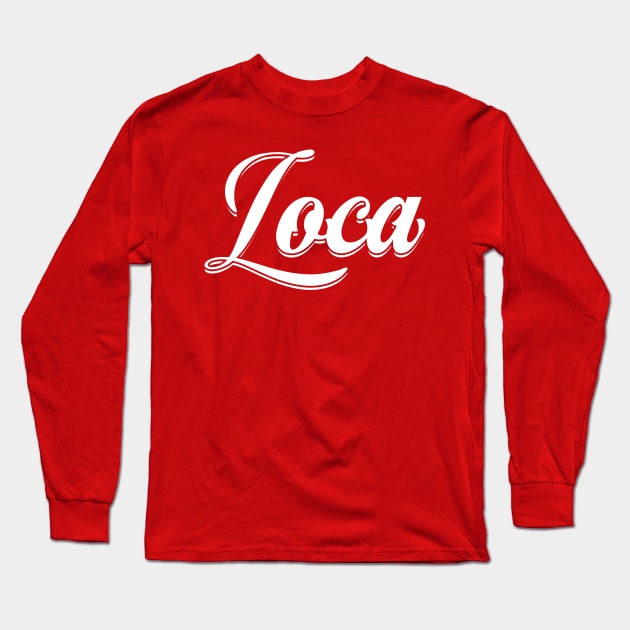 Loca Long Sleeve T-Shirt by LatinaMerch